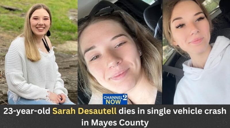 Sarah Desautell Obituary, Death: 23-Year-Old Pryor Woman Dies in Tragic Single-Vehicle Crash in Mayes County
